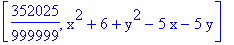 [352025/999999, x^2+6+y^2-5*x-5*y]